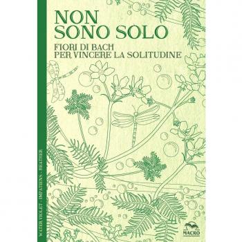 Non sono solo. Fiori di Bach per vincere la solitudine