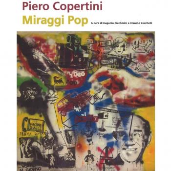 Piero Copertini. Miraggi pop. Catalogo della mostra (Bologna, 7 aprile-3 maggio 2017)