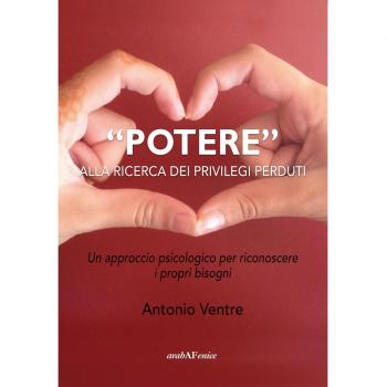 «Potere» alla ricerca dei privilegi perduti. Un approccio psicologico per riconoscere i propri bisogni