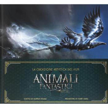 Animali fantastici e dove trovarli. La creazione artistica del film. Ediz. illustrata