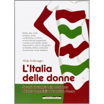 L'Italia delle donne. Spunti di viaggio alla scoperta del lato femminile del nostro Paese