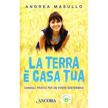 La Terra è casa tua. Consigli pratici per un vivere sostenibile