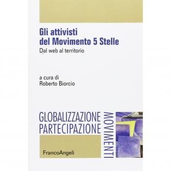 Gli attivisti del Movimento 5 Stelle. Dal web al territorio
