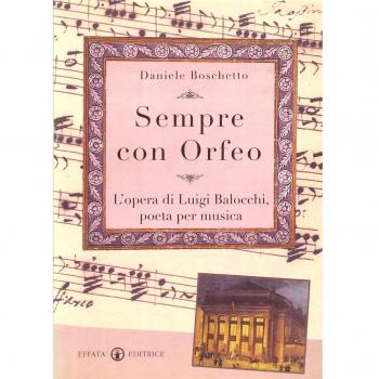 Sempre con Orfeo: L’opera di Luigi Balocchi, poeta per musica