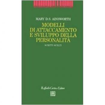 Modelli di attaccamento e sviluppo della personalità. Scritti scelti