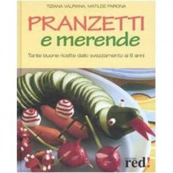 Pranzetti e merende. Tante buone ricette dallo svezzamento ai 6 anni. Ediz. illustrata