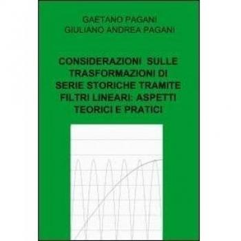 Considerazioni sviluppate sulle trasformazioni di serie storiche tramite filtri lineari: aspetti teorici e pratici