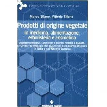 Prodotti di origine vegetale in medicina, alimentazione, erboristeria e cosmetica
