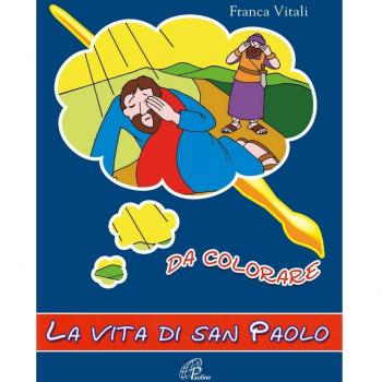 La vita di san Paolo. Da colorare. Ediz. illustrata