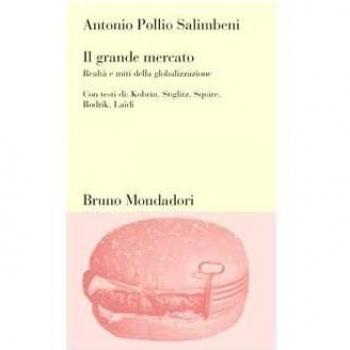 Il grande mercato. Realtà e miti della globalizzazione