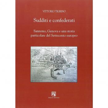Sudditi e confederati. Sanremo, Genova e una storia particolare del Settecento europeo