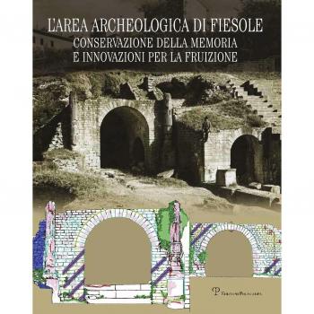 L'area archeologica di Fiesole. Conservazione della memoria e innovazioni per la fruizione