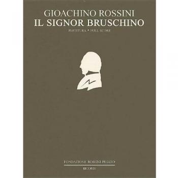 Il signor Bruschino. Ossia il figlio per azzardo. Farsa giocosa per musica in un atto di Giuseppe Foppa