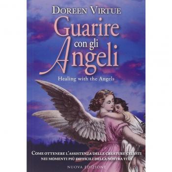 Guarire con gli angeli. Come ricevere l'aiuto degli angeli in tutte le situazioni della tua vita