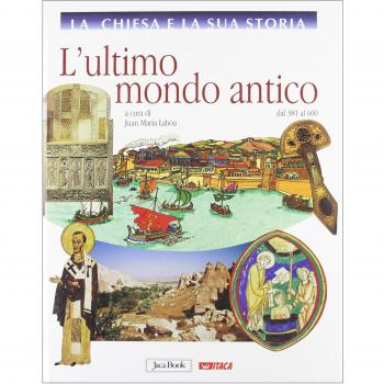 La Chiesa e la sua storia. L'ultimo mondo antico, dal 381 al 600 (Vol. 3)