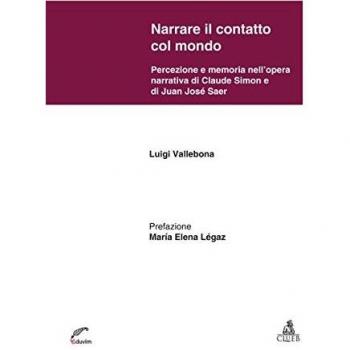 Narrare il contatto col mondo. Percezione e memoria nell'opera narrativa di Claude Simon e di Juan José Saer