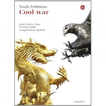 Cool war. Stati Uniti e Cina. Il futuro della competizione globale