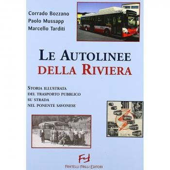 Autolinee della riviera. Storia illustrata del trasporto pubblico su sstrada nel savonese