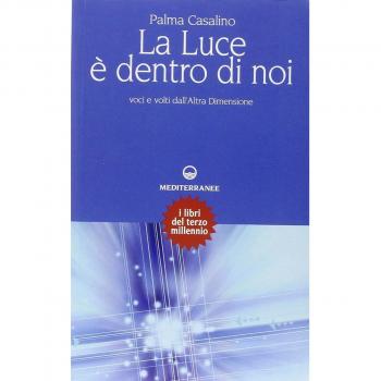 La luce è dentro di noi. Voci e volti dall'altra dimensione