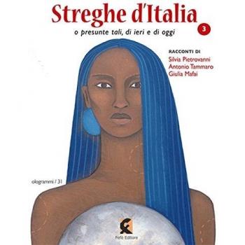 Streghe d'Italia o presunte tali, di ieri e di oggi (Vol. 3)