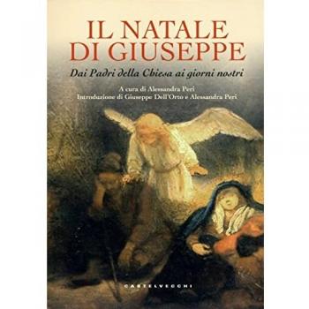 Il Natale di Giuseppe. Dai Padri della Chiesa ai giorni nostri. Ediz. a colori