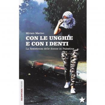 Con le unghie e con i denti. La resistenza delle donne in Palestina