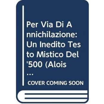 Per via di annichilazione. Un inedito testo mistico del '500