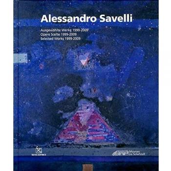 Alessandro Savelli. Opere scelte 1999-2009. Ediz. italiana , inglese e tedesca