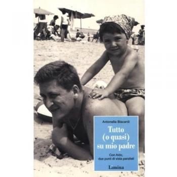 Tutto (o quasi) su mio padre. Con Aldo, due punti di vista paralleli