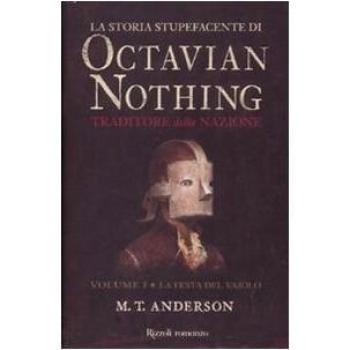 La storia stupefacente di Octavian Nothing. Traditore della nazione. La festa del vaiolo (Vol. 1)