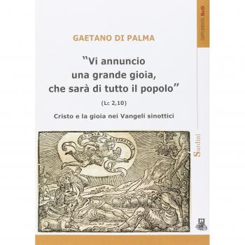 Â«Vi annuncio una grande gioia, che sarÃ  di tutto il popoloÂ» (Lc 2,10). Cristo e la gioia nei Vangeli sinottici
