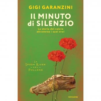 Il minuto di silenzio. La storia del calcio attraverso i suoi eroi