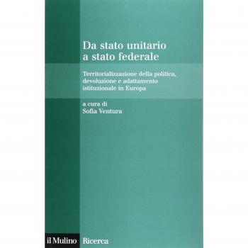Da stato unitario a stato federale. Territorializzazione della politica, devoluzione e adattamento istituzionale in Europa