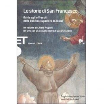 Le storie di San Francesco. Guida agli affreschi della Basilica superiore di Assisi. Con DVD. Ediz. italiana e inglese