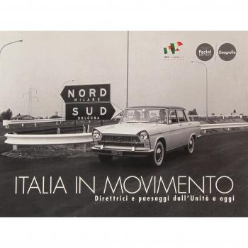 Italia in movimento. Direttrici e paesaggi dall'Unità a oggi. Catalogo della mostra