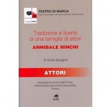 Tradizione e libertà di una famiglia di attori: Annibale Ninchi