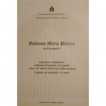 Giovanni Maria Pelazza da Carmagnola organista e compositore a Romano Canavese e nel mondo... oltre 100 anni di storia della parrocchiale: l'organo, gli organisti e le corali