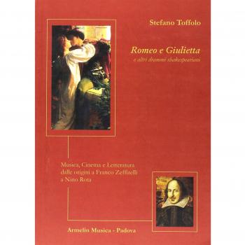 Romeo e Giulietta e altri drammi Shakespeariani. Musica, cinema e letteratura dalle origini a Franco Zeffirelli a Nino Rota