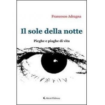 Il sole della notte. Pieghe e piaghe di vita
