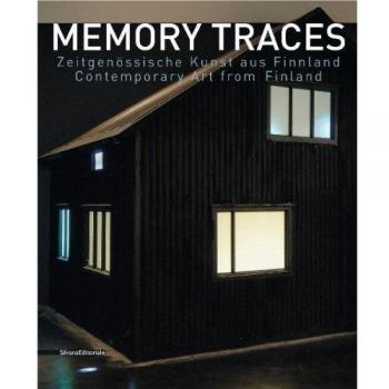 Memory traces. Contemporary art from Finland. Catalogo della mostra. Ediz. inglese e tedesco