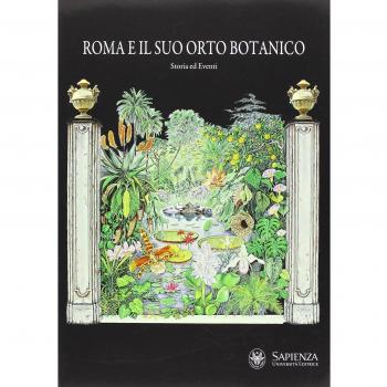 Roma e il suo orto botanico. Storia ed eventi