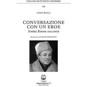 Conversazione con un eroe. Simha Rotem racconta