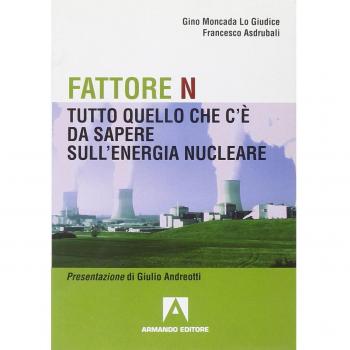 Fattore N. Tutto quello che c'è da sapere sul nucleare