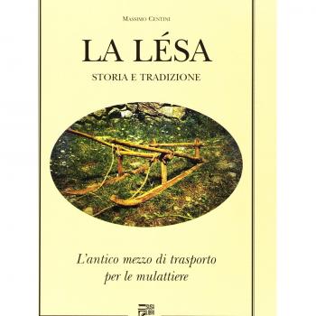 La lesa. Storia e tradizione. L'antico mezzo di trasporto per le mulattiere