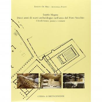 Leptis Magna. Dieci anni di scavi archeologici nell'area del Foro Vecchio