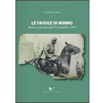 Le favole di nonno. Storie a cavallo dell'8 settembre 1943
