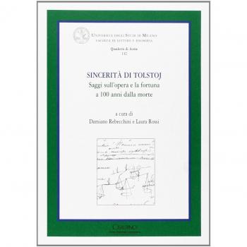 Sincerità di Tolstoj. Saggi sull'opera e la fortuna a cento anni dalla morte. Ediz. italiana e russa