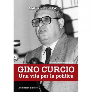 Gino Curcio. Una vita per la politica