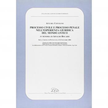 Processo Civile e Processo Penale nell'Esperienza Giuridica del Mondo Antico. In