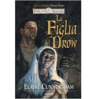 La figlia del drow. Luci e ombre. Forgotten Realms (Vol. 1)